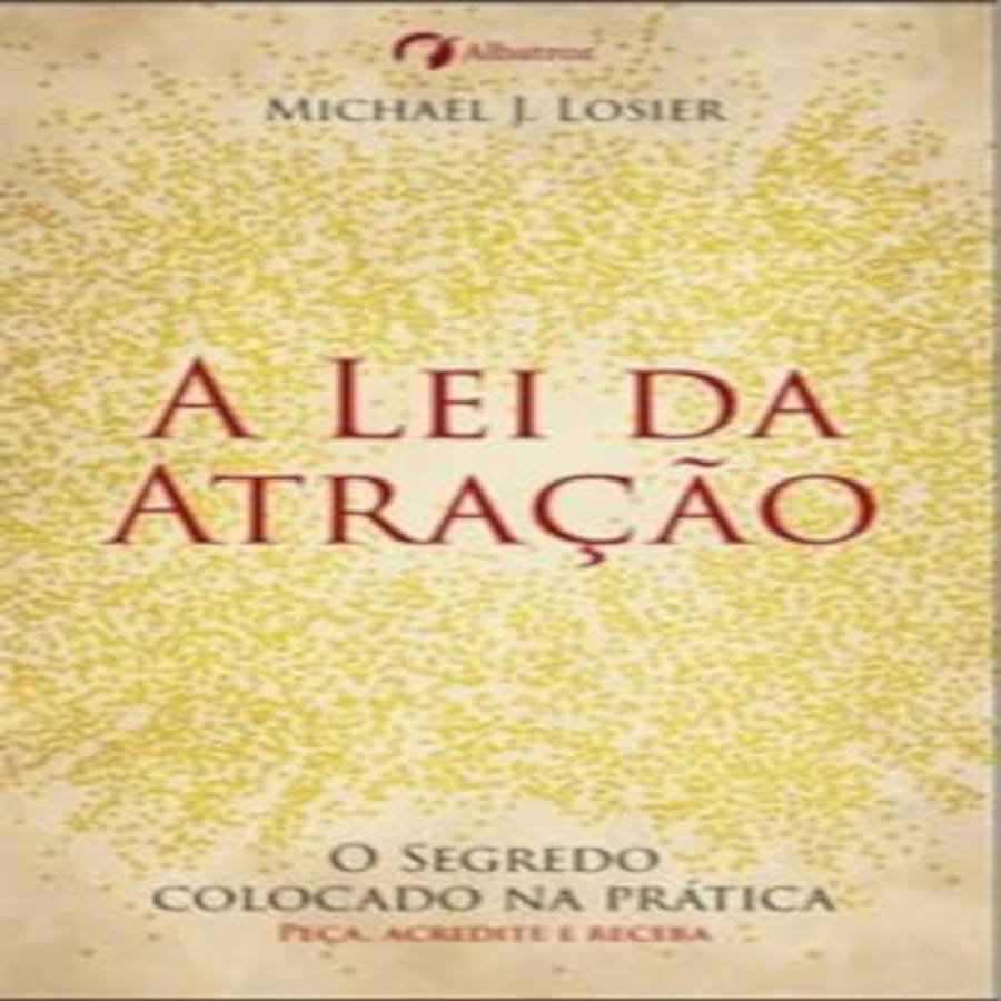 Desvendando 'O Segredo': Os 3 Passos Essenciais da Lei da Atração