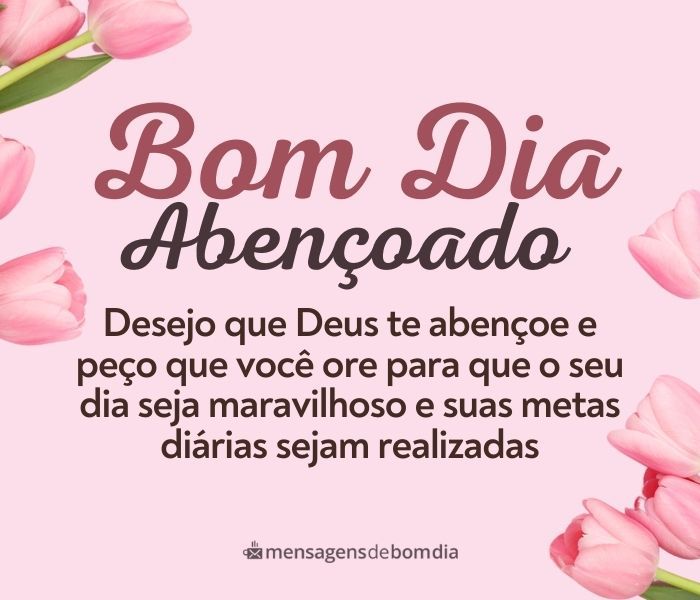 mensagem de bom dia para abençoar o dia