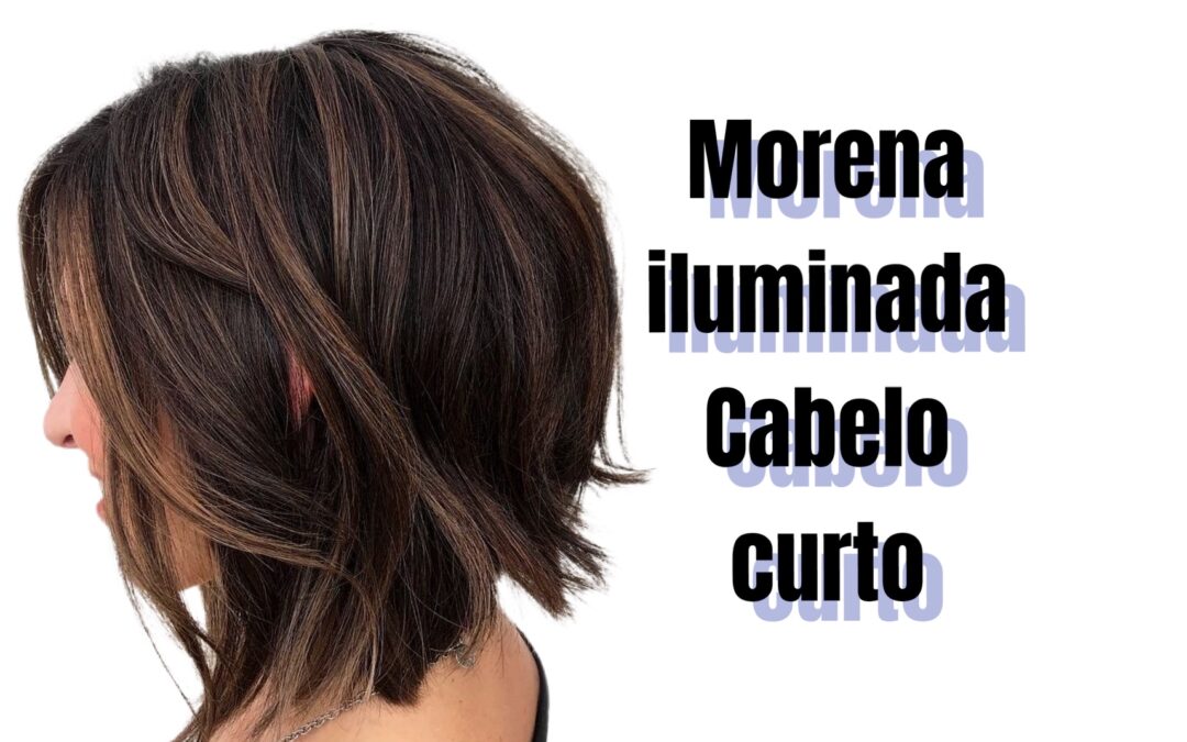 Morena Iluminada Curta: O Segredo para um Visual Moderno e Natural