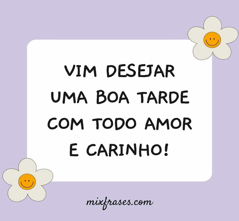 mensagem de boa tarde com carinho e flores