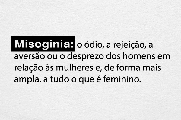 exemplos de misoginia no dia a dia