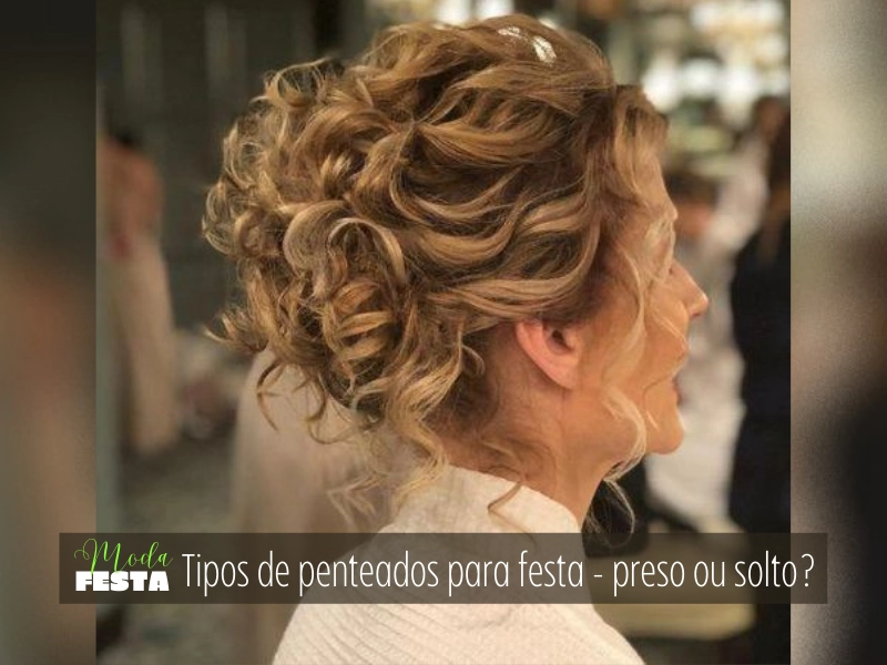 Guia Completo: Como Escolher o Penteado Solto Ideal para Cada Tipo de Festa