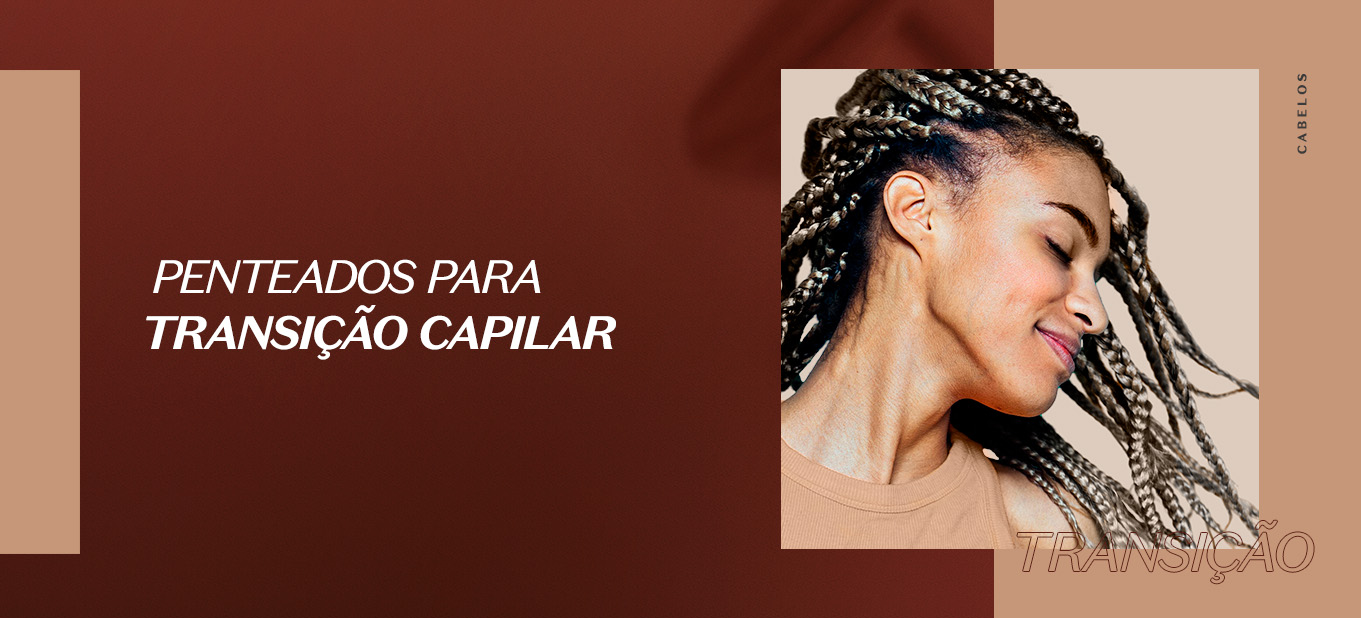 penteados para transição capilar vs texturização