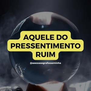 pressentimento ruim psicologia