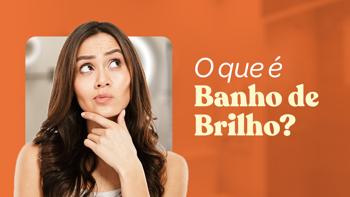 benefícios do banho de brilho