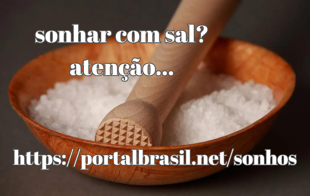 sonhar com sal grosso